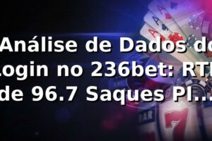 📊 Análise de Dados do Login no 236bet: RTP de 96.7%, Saques PIX em 5.2 Min